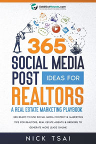 365 Social Media Post Ideas For Realtors: A Real Estate Marketing Playbook Nick Tsai Author