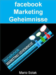 Facebook Marketing Geheimnisse: Wie kann ich mein facebook aufwerten? Mario Solak Author