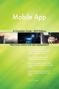 Mobile App A Complete Guide - 2019 Edition Gerardus Blokdyk Author