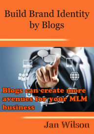 Build Brand Identity by Blogs Jan Wilson Author