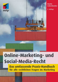 Online-Marketing- und Social-Media-Recht: Das umfassende Praxis-Handbuch für alle rechtlichen Fragen im Marketing Martin Schirmbacher Author