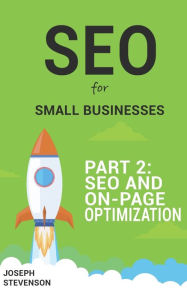 SEO for Small Businesses Part 2: SEO and On-Page Optimization Joseph Stevenson Author