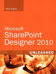 SharePoint Designer 2010 Unleashed Kathy Hughes Author