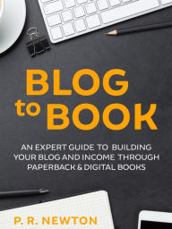 Blog To Book P.R. Newton Author