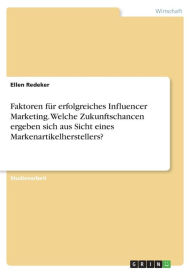 Faktoren für erfolgreiches Influencer Marketing. Welche Zukunftschancen ergeben sich aus Sicht eines Markenartikelherstellers? Ellen Redeker Author