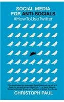 Social Media for Anti-Socials : #Howtousetwitter by Christoph Paul