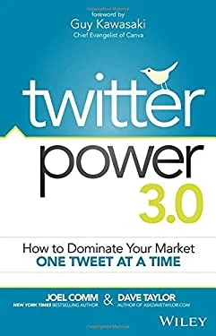 Twitter Power 3. 0 : How to Dominate Your Market One Tweet at a Time by Dave, Comm, Joel Taylor