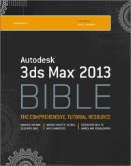 Autodesk 3ds Max 2013 Bible Kelly L. Murdock Author
