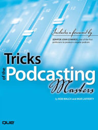 Tricks of the Podcasting Masters Rob Walch Author