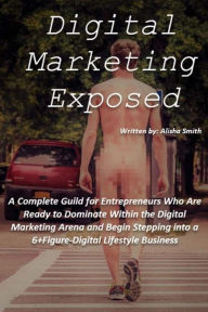 Digital Marketing Exposed: The Complete Guide to Digital Marketing Domination DarlinFinds Author