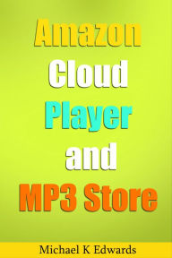 Amazon Cloud Player and MP3 Michael Edwards Author
