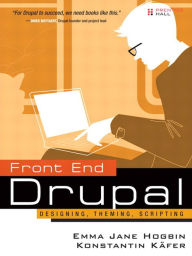 Front End Drupal: Designing, Theming, Scripting Konstantin Käfer Author