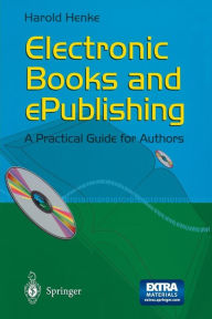 Electronic Books and ePublishing: A Practical Guide for Authors Harold Henke Author