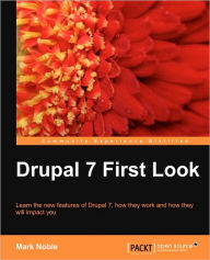 Drupal 7 First Look Mark Noble Author