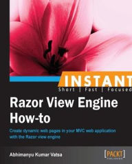 Instant Razor View Engine How-to Abhimanyu Kumar Vatsa Author