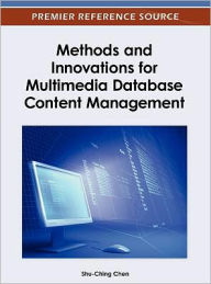 Methods and Innovations for Multimedia Database Content Management Shu-Ching Chen Editor
