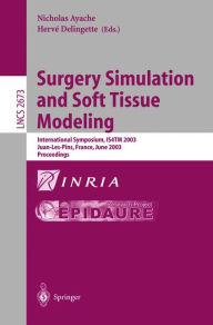 Surgery Simulation and Soft Tissue Modeling: International Symposium, IS4TM 2003. Juan-Les-Pins, France, June 12-13, 2003, Proceedings Nicholas Ayache