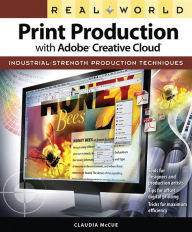 Real World Print Production with Adobe Creative Cloud Claudia McCue Author