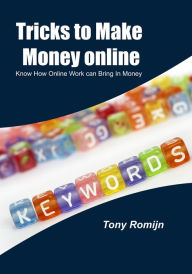 Tricks to Make Money online Tony Romijn Author