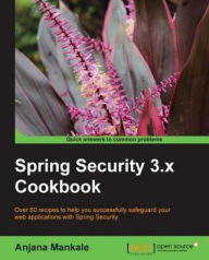 Spring Security 3.x Cookbook Anjana Mankale Author