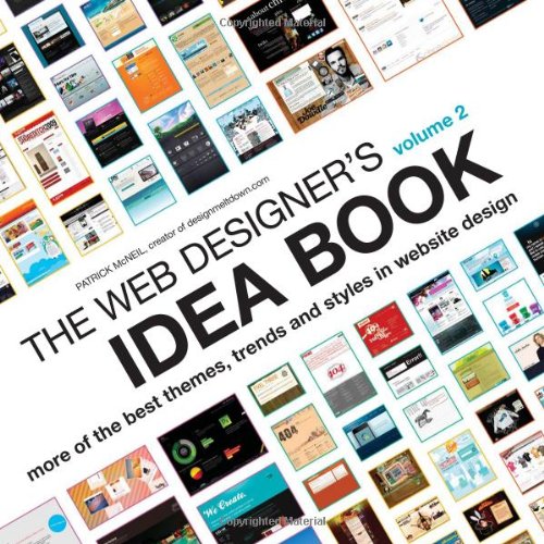 The Web Designer's Idea Book Volume 2 : More of the Best Themes, Trends and Styles in Website Design by Patrick McNeil