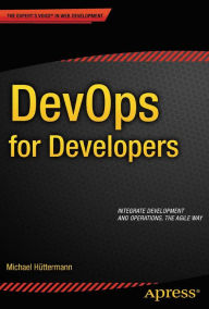 DevOps for Developers Michael Hüttermann Author