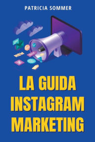 La Guida Instagram Marketing Patricia Sommer Author