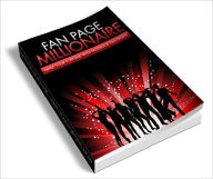 Fan Page Millionaire Learn how to build profitable Facebook Fan Pages! Dawn Publishing Editor