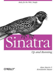 Sinatra: Up and Running Alan Harris Author