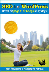 SEO for WordPress: How I Hit Page #1 Of Google In 27 days! Kent Mauresmo Author