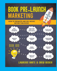 Book Pre-Launch Marketing: How to Promote and Sell Books Before Publishing Lawrence Harte Author