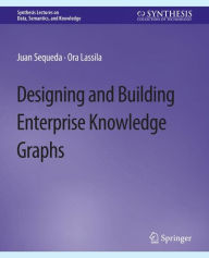 Designing and Building Enterprise Knowledge Graphs Juan Sequeda Author