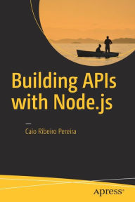 Building APIs with Node.js Caio Ribeiro Pereira Author