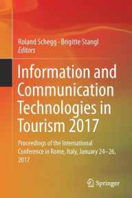 Information and Communication Technologies in Tourism 2017: Proceedings of the International Conference in Rome, Italy, January 24-26, 2017 Roland Sch