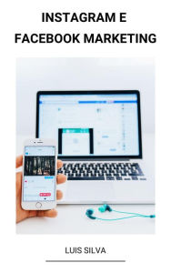 Instagram e Facebook Marketing Luis Silva Author