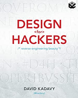 Design for Hackers : Reverse Engineering Beauty by David Kadavy