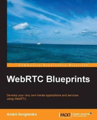 WebRTC Blueprints Andrii Sergiienko Author
