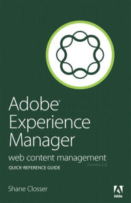Adobe Experience Manager Quick-Reference Guide: Web Content Management [formerly CQ] Shane Closser Author