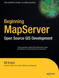 Beginning MapServer: Open Source GIS Development Bill Kropla Author