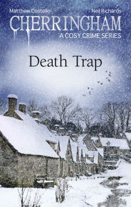 Cherringham - Death Trap: A Cosy Crime Series Matthew Costello Author