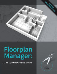 Floorplan Manager: The Comprehensive Guide James R Wood Author