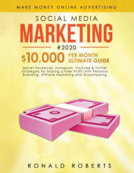 Social Media Marketing #2020: 3 in 1 Secret Facebook, Instagram, YouTube & Twitter Strategies for Making a killer Profit with Personal Brandin