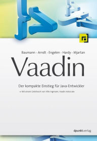 Vaadin: Der kompakte Einstieg für Java-Entwickler Joachim Baumann Author