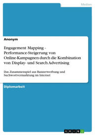 Engagement Mapping - Performance-Steigerung von Online-Kampagnen durch die Kombination von Display- und Search Advertising: Das Zusammenspiel aus Bann