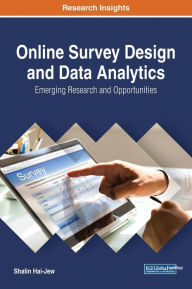 Online Survey Design and Data Analytics: Emerging Research and Opportunities Shalin Hai-Jew Editor