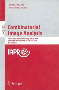 Combinatorial Image Analysis: 10th International Workshop, IWCIA 2004, Auckland, New Zealand, December 1-3, 2004, Proceedings Reinhard Klette Editor