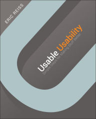 Usable Usability: Simple Steps for Making Stuff Better Eric Reiss Author