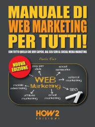 Manuale di Web Marketing per tutti!: EDIZIONE 2022 Paola Rais Author