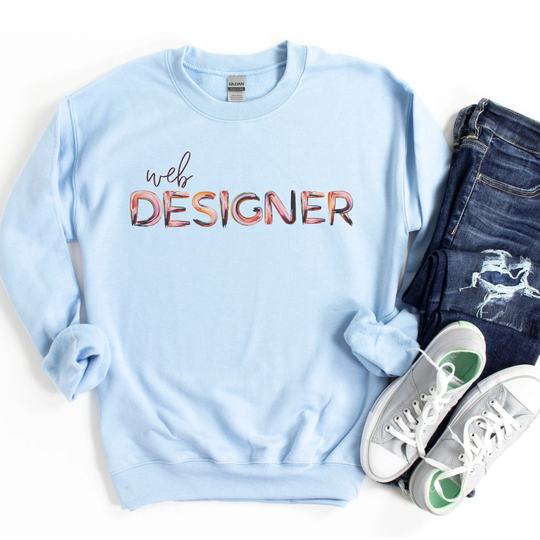 Web Designer, Developer Gift, Designer Sweatshirt, Design Shirt