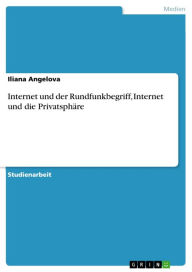 Internet und der Rundfunkbegriff, Internet und die Privatsphäre Iliana Angelova Author